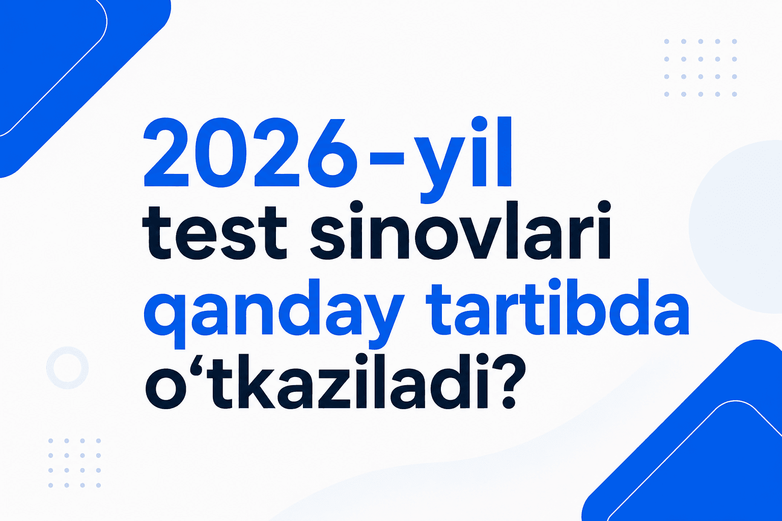 2026-yil test sinovlari qanday tartibda o‘tkaziladi? [video]