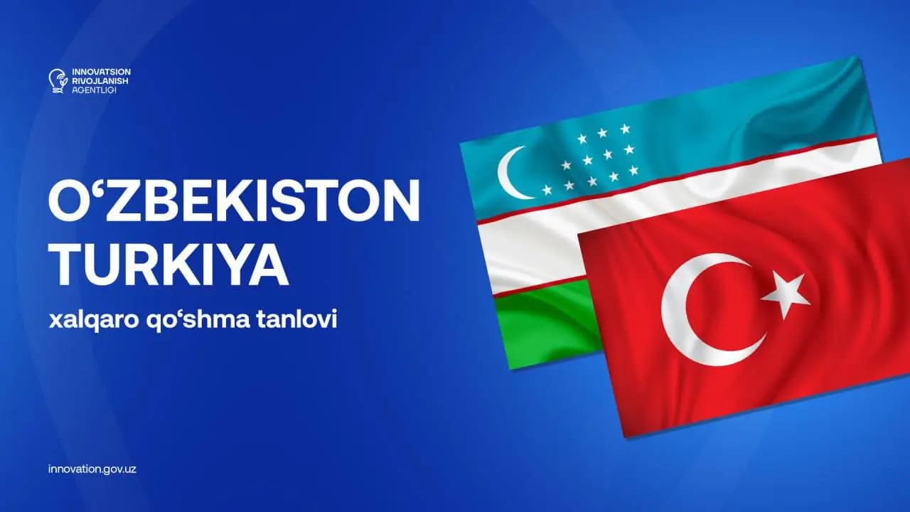 O’zbekiston va Turkiya qo’shma ilmiy tanloviga loyihalar qabuli davom etmoqda