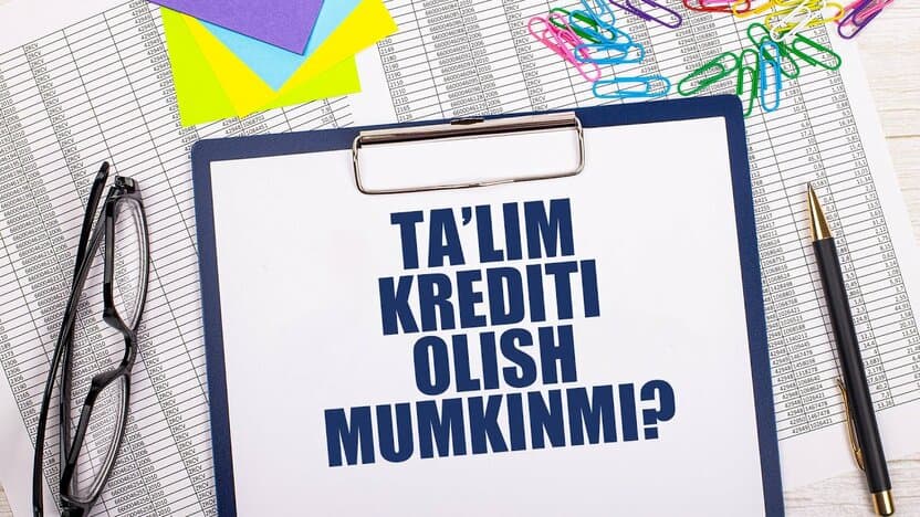 Ta’lim krediti 2024: Shartlar, foizlar va 10 muhim fakt