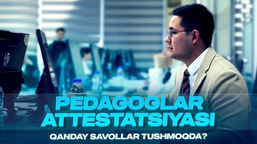 O‘qituvchilar attestatsiya test sinovlari qanday baholnadi?