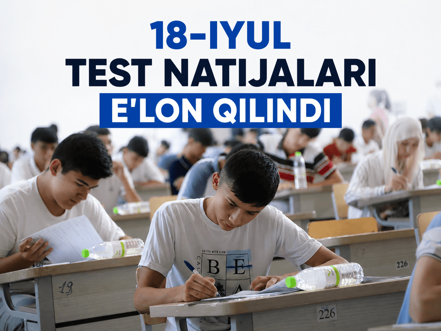 18-iyul test natijalari e’lon qilindi