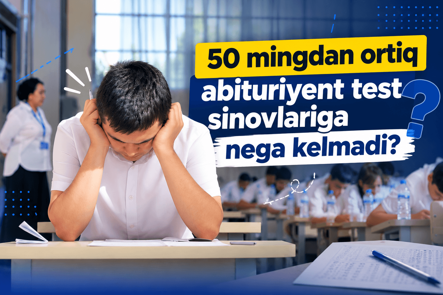 50 mingdan ortiq abituriyent test sinovlariga nega kelmadi?
