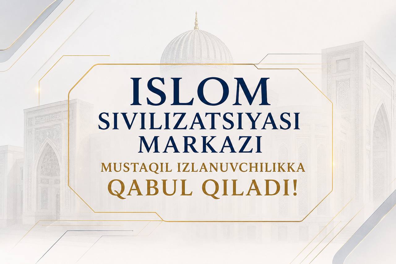 Islom sivilizatsiyasi markazi PhD va DSc qabulini ochdi
