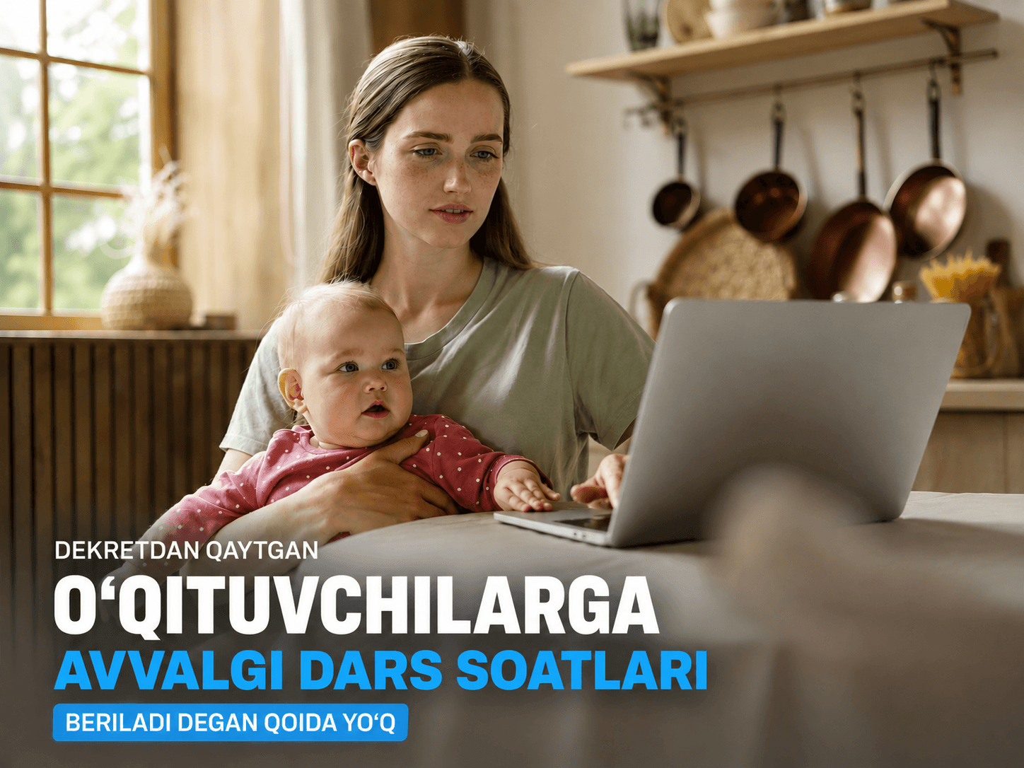 Dekretdan qaytgan o‘qituvchilarga avvalgi dars soatlari beriladi degan qoida yo‘q